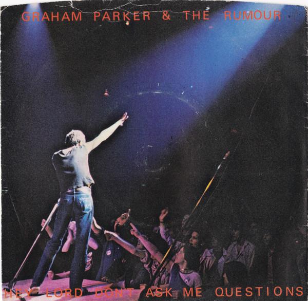 7inch Record GRAHAM PARKER & THE RUMOUR - Hey Lord, Don't Ask Me Questions PARK002 Vertigo 1978 UK Rock Used