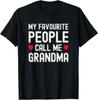 My Favorite People Call Me Grandma Funny Mothers Day Ladies Grandmother T-Shirt