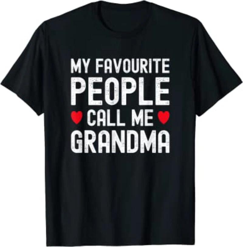 My Favorite People Call Me Grandma Funny Mothers Day Ladies Grandmother T-Shirt 2XL