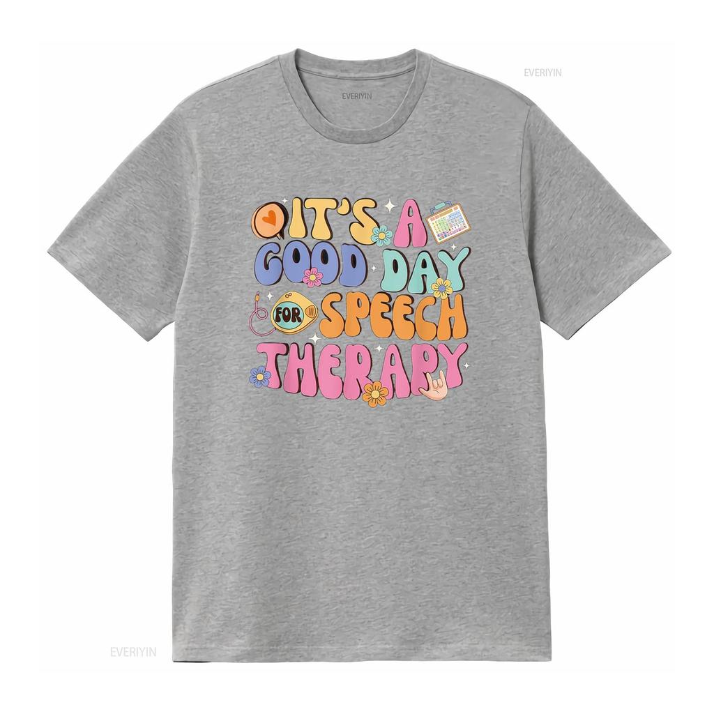 It s A Good Day For Speech Therapy Pathologist SLP T Shirt vintage Washed Breathable Slightly homme Unisex designer clothes