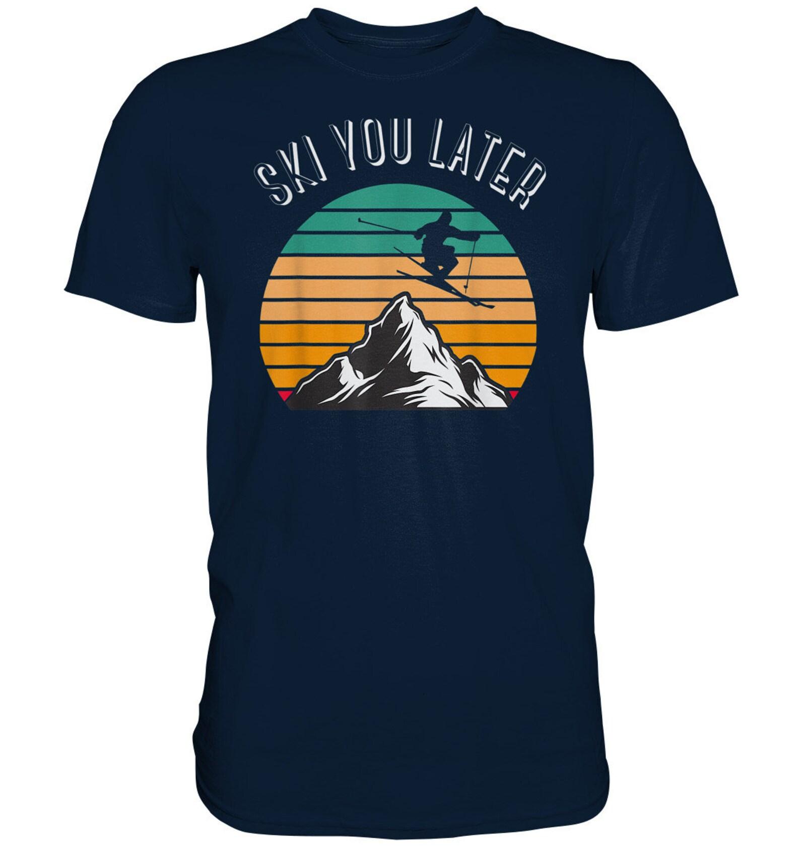 Ski you later sayings skiing t-shirt for skiers gifts - premium shirt 3XL