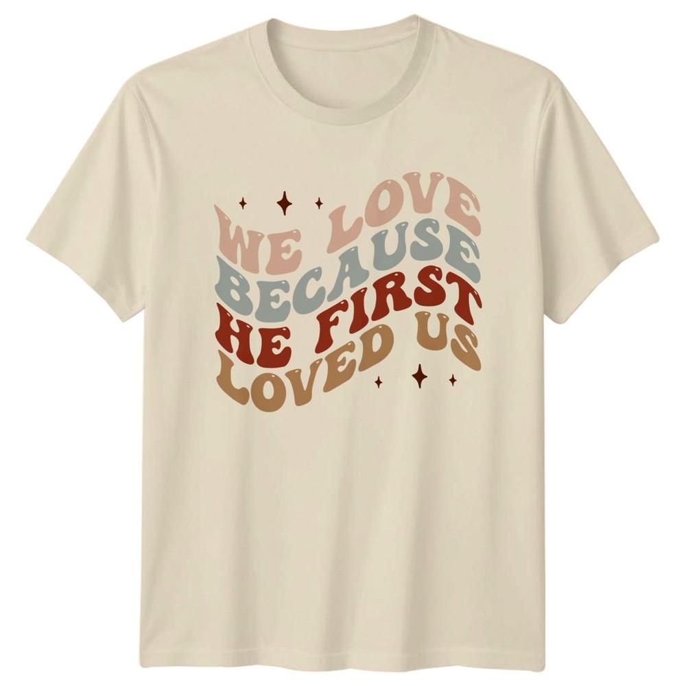 We Love Because He First TShirt Christian Boho
