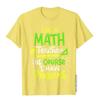Math Teacher School Class Problem Funny T-Shirt Simple Style T Shirts Classic Cotton Tops Tees Party