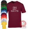 Oh My Days TShirt Youth Slang Funny Millennial Clubbing Festival Teeshirt Tee
