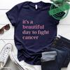Fashion Its A Beautiful Day To Fight Cancer Tshirt Womens Clothing Summer Short Sleeves Tops Casual Cancer Fighting Clothes