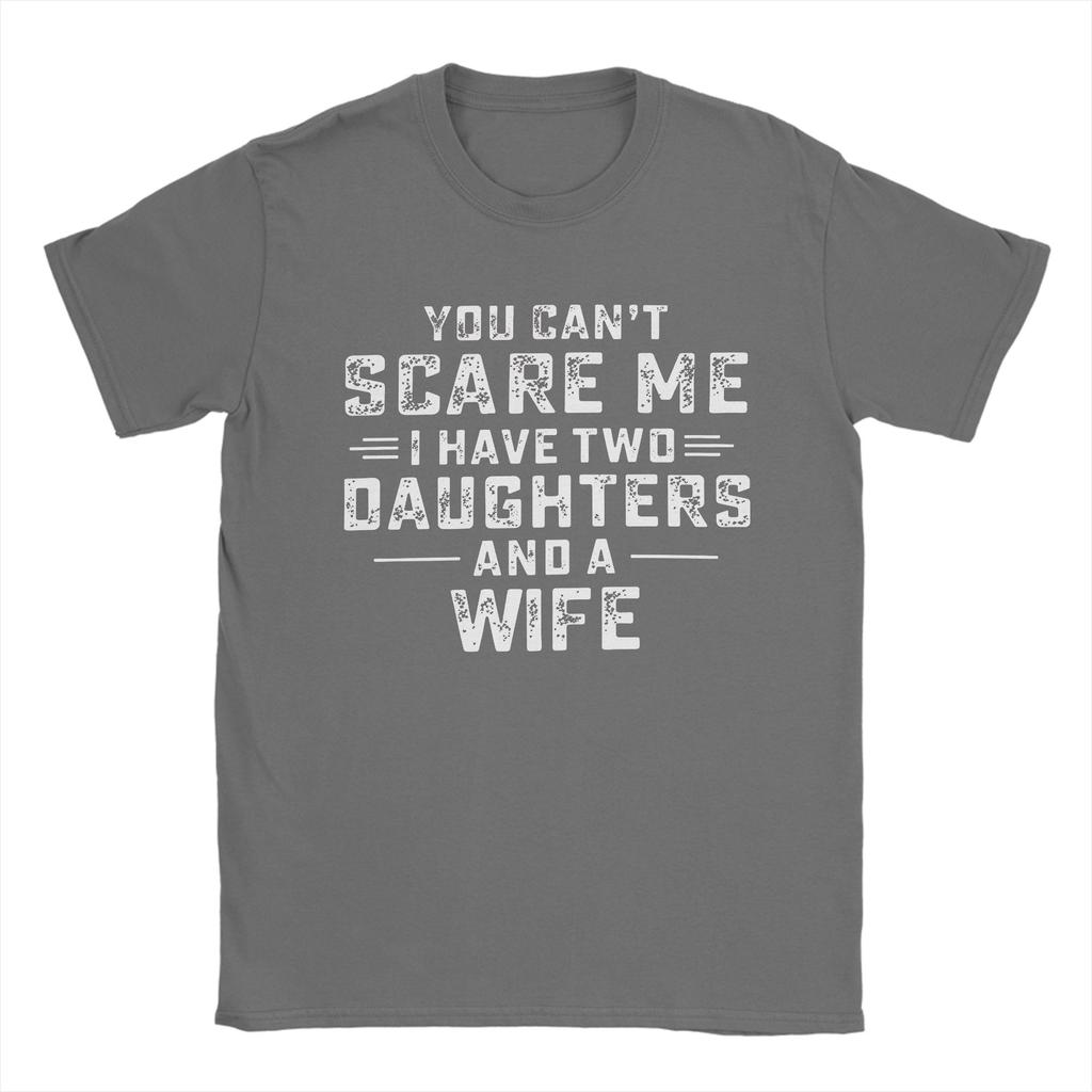 You Can't Scare Me I Have Two Daughters and A Wife Cotton T Shirt For Men's Summer Y2K Fun T Shirts O-Neck Fashion Tee Shirt