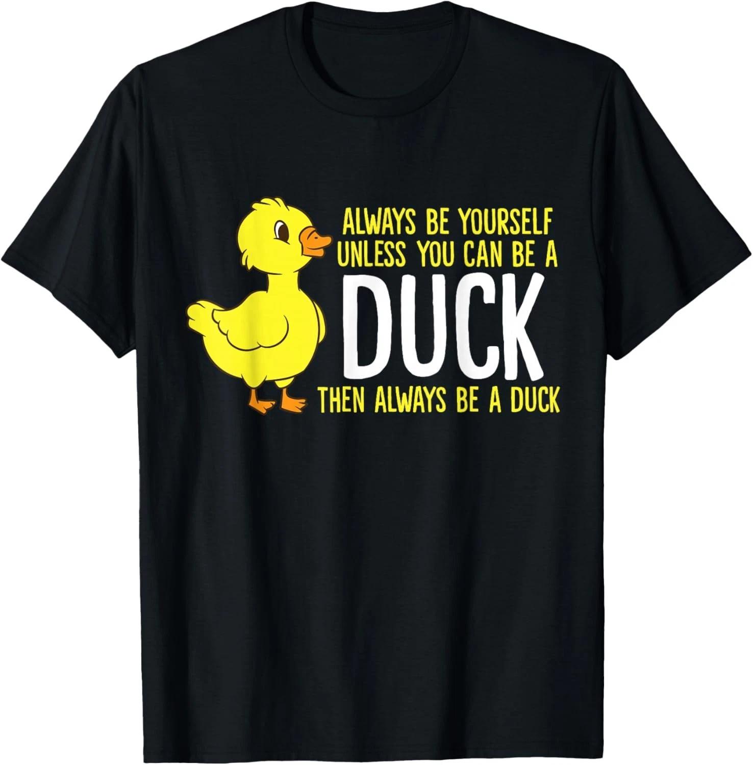 Always Be Yourself Unless You Can Be A Duck Duck Lovers Gift Unisex T-Shirt S