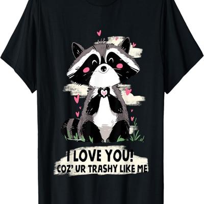 Waschbär Ich liebe dich! Weil du Müll bist, so wie ich T-Shirt