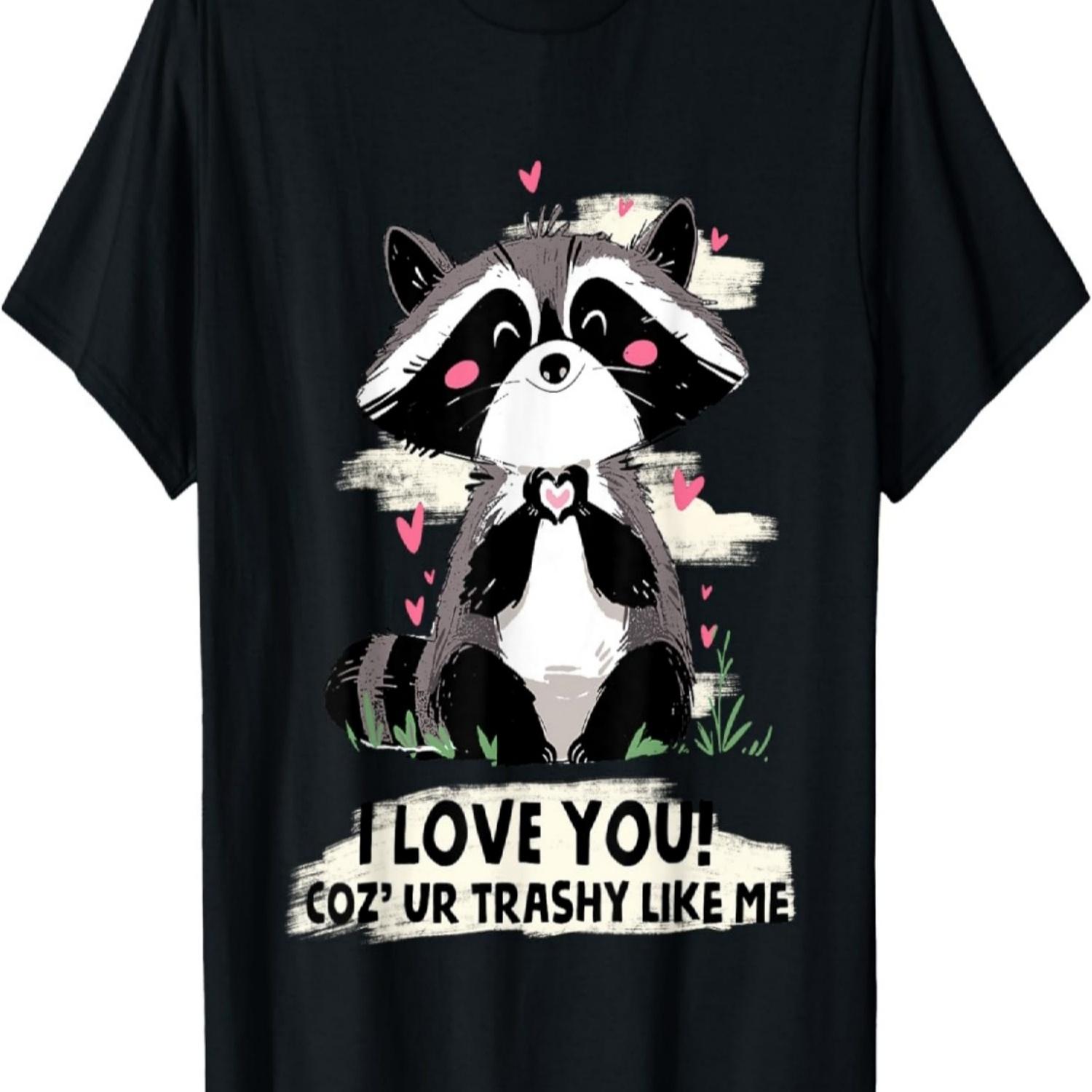 Raccoon I Love You! Coz  Ur Trashy Like Me T-Shirt S чёрный