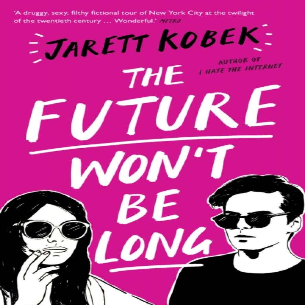 The Future Wont Be Long by Jarett Kobek Paperback Book 9781781258569