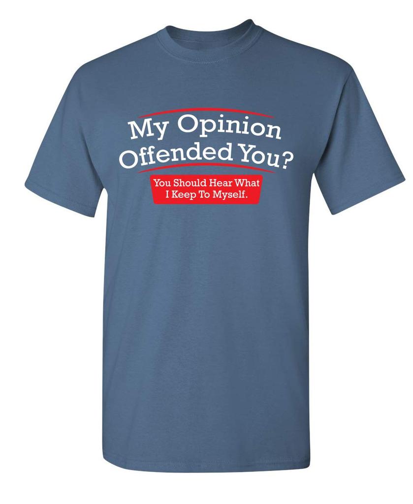 My Opinion Offended You You Should Hear What I Keep to Myself Shirt for Men Funny Sarcastic Graphic Novelty TShirt