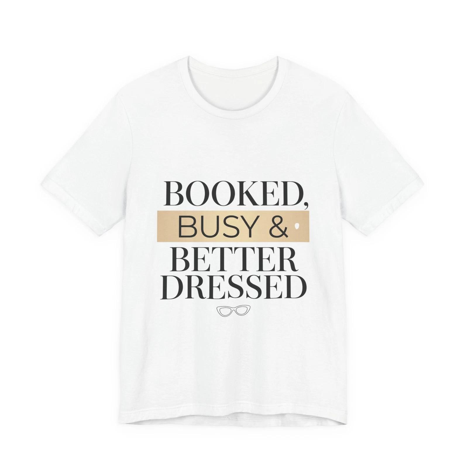 Booked Busy & Better Dressed T-shirt | Editorial Tee, Parisian Chic S