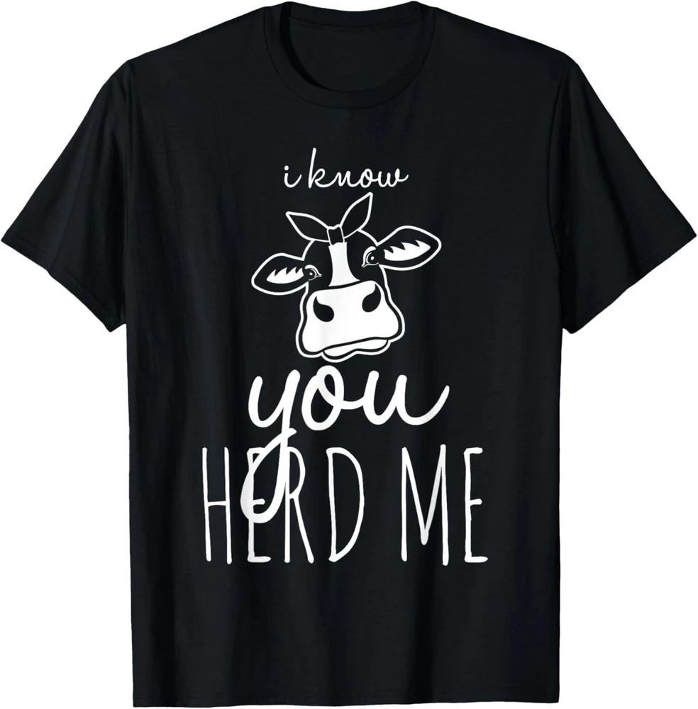 I Know You Herd Me Cow Pun Funny Animal Meme T-Shirt