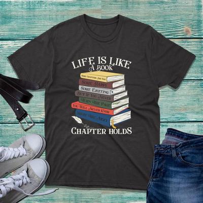 Life Is Like A Book T-Shirt Some Exciting Chapter Holds Books Unisex Tee Top