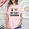 I Love My Gay Friends TShirt Retro Pride Ally Shirt Lgbtq Ally Stateunisext Tee Rainbow Heart Printed Tshirt Unisex Summer Cotton T