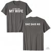 2026 New Let Me Ask My Wife She Said No Funny Husband Print TShirt Unisex Unisex Unisex Tee Casual Short Sleeve Top