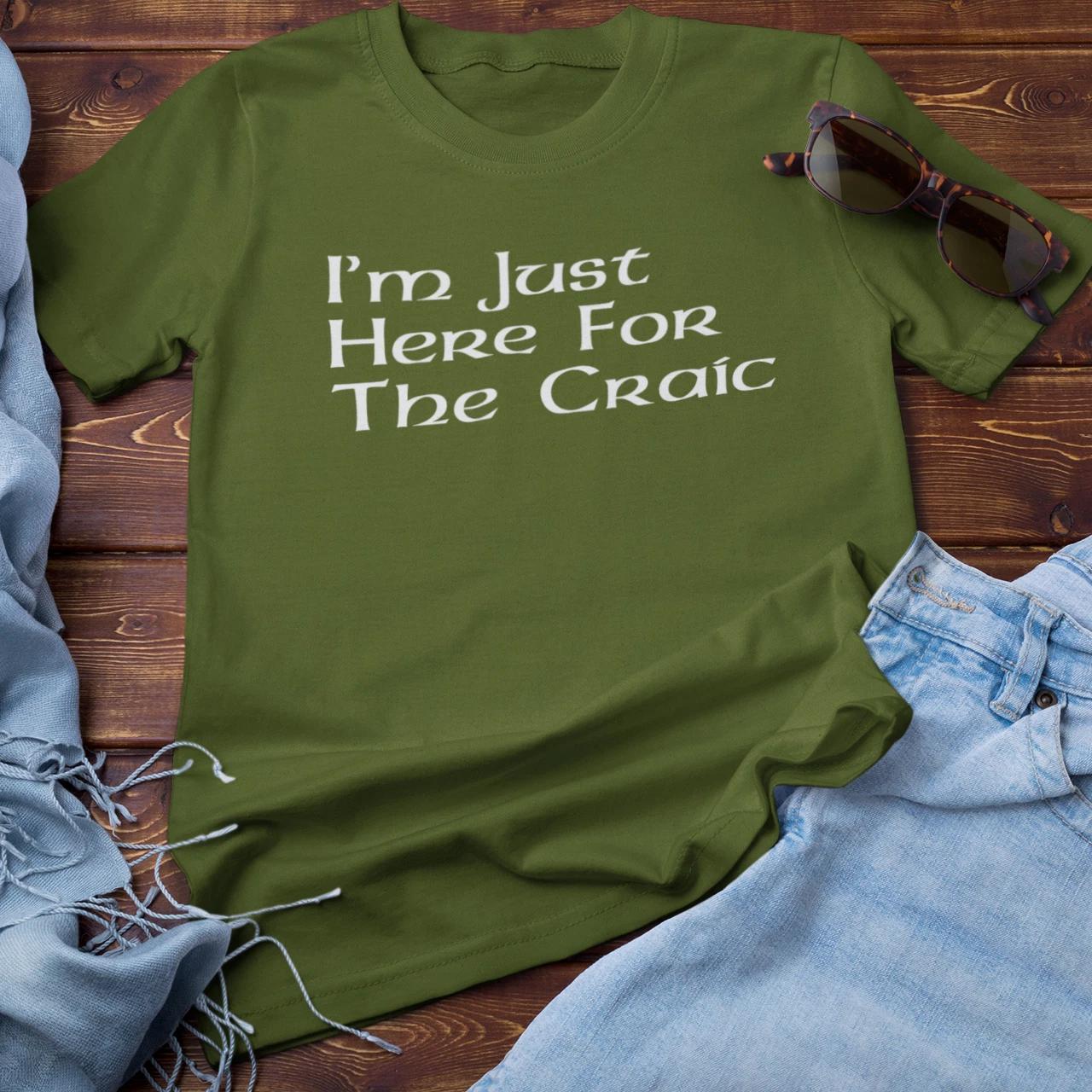 I M JUST HERE FOR THE CRAIC T-Shirt - St Patricks Ireland Irish funny crack feck S