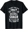 Baseball Coach Shirt For Men Crazy Quote Appreciation Gift Unisex T-Shirt