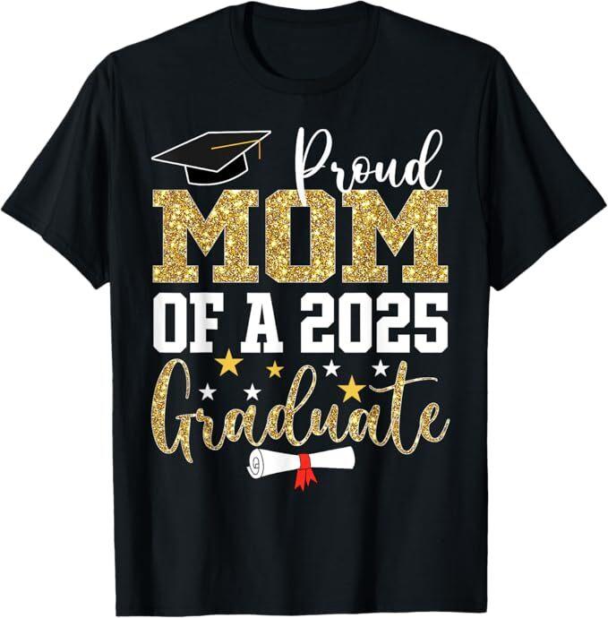 Proud Mom of A 2025 Graduate Mom Graduation 2025 Mother T-Shirt