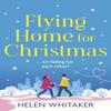 Flying Home for Christmas by Helen Whitaker Paperback Book 9781399713047