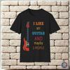 I Like My Guitar and Mayby 3 People Unisex T-Shirt