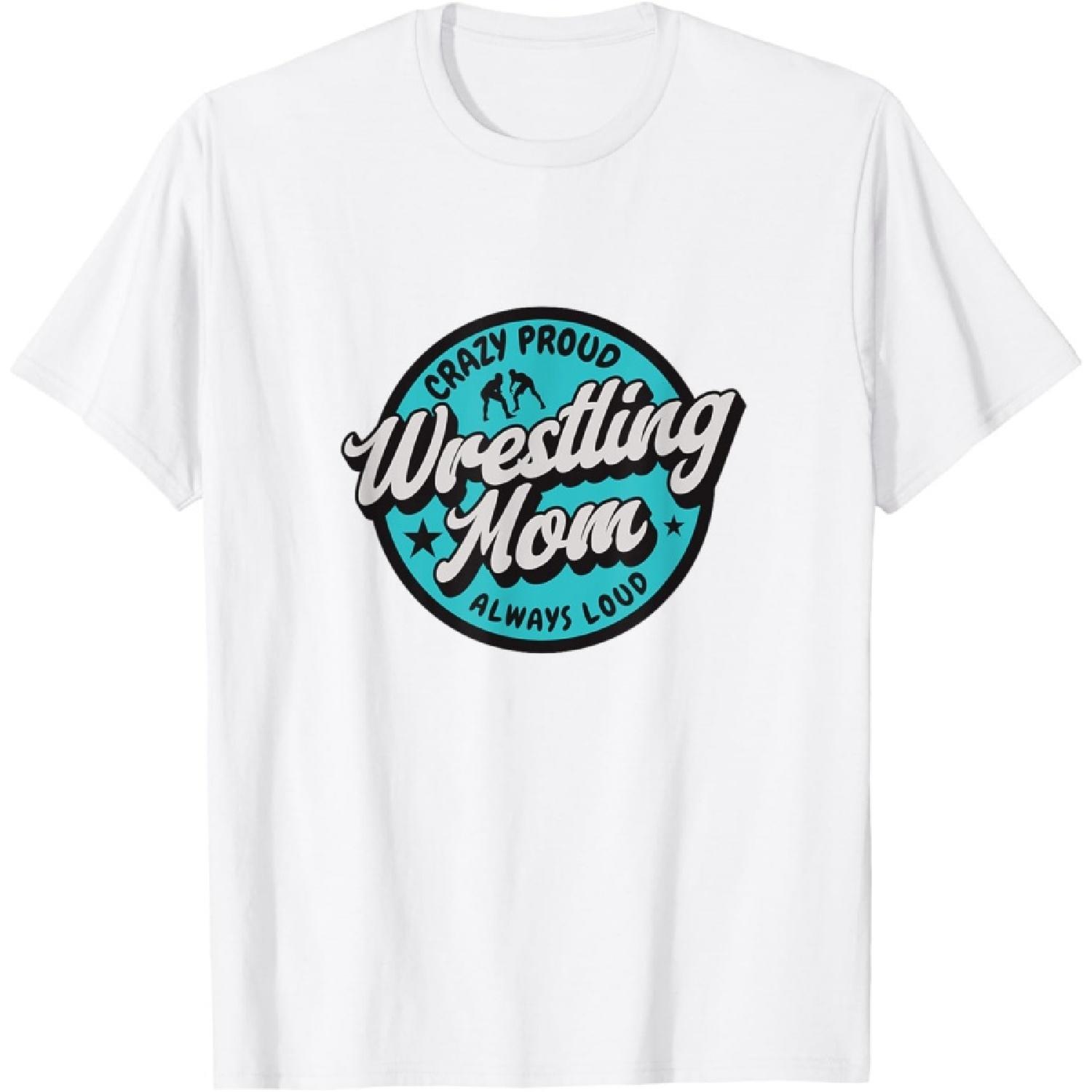 

Wrestling Mom - Crazy Loud Always Proud - Fun For Parents T-Shirt XXXXXL білий