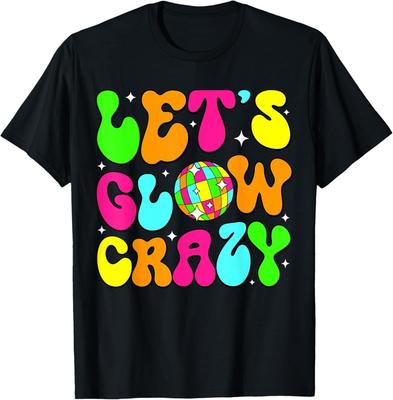 Soyons Glowing Crazy Dans Mon Ère Glowing T-Shirt Assorti pour Fête d'Équipe
