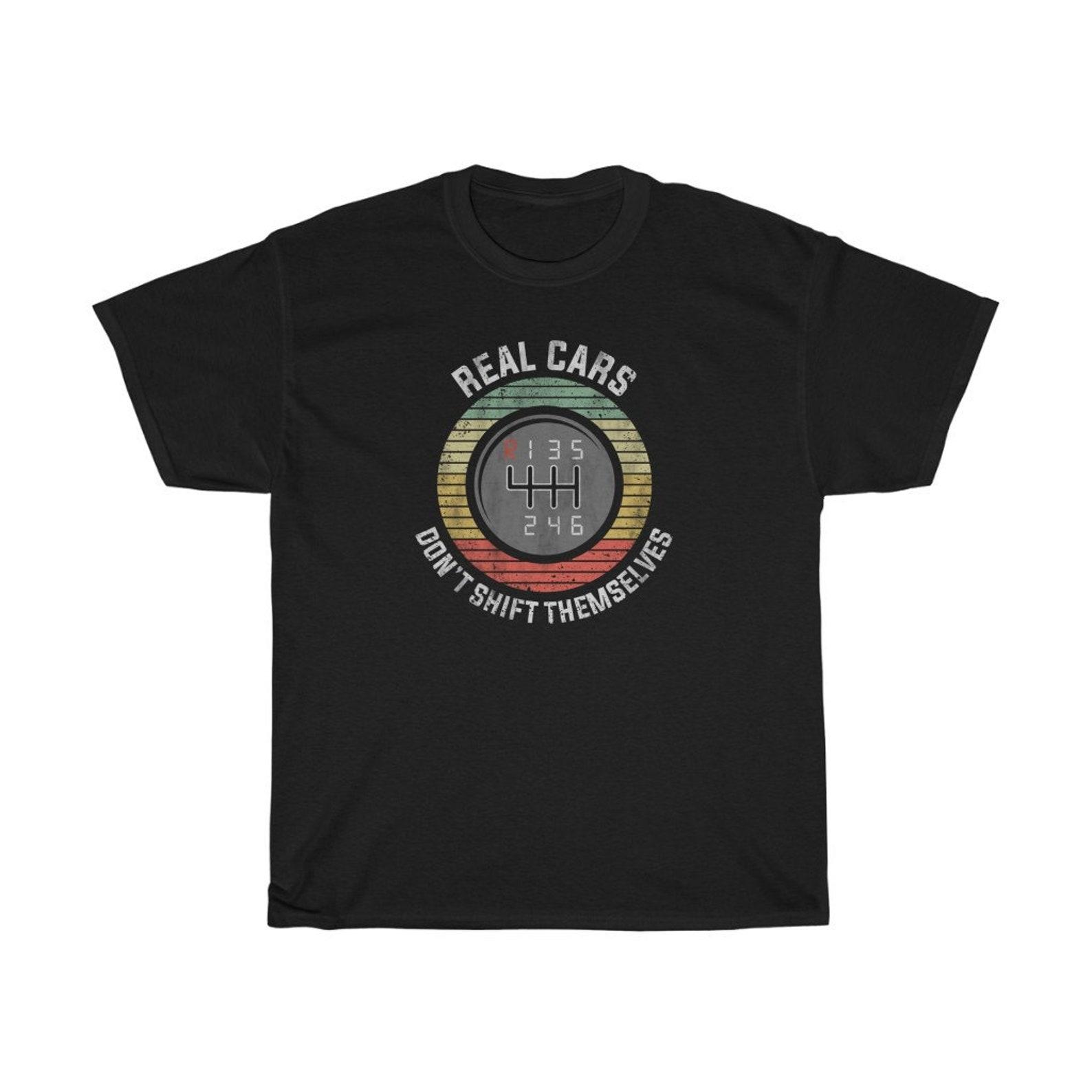 Real Cars Don t Shift Themselves Vintage Retro T-Shirt 4XL