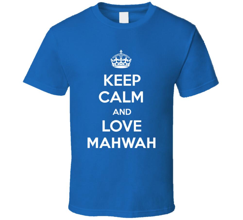 

Keep Calm And Love Mahwah City Parody T Shirt Mens Womens Tees Top L