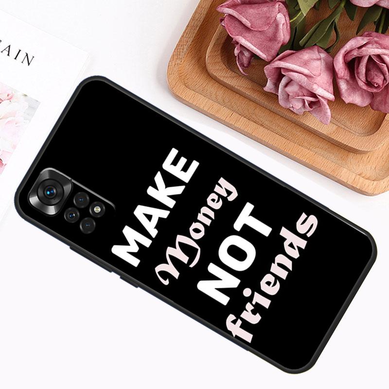 

MAKE MONEY NOT FRIENDS Case For Xiaomi Redmi Note 9 10 11 12 13 14 Pro 9S 10S 11S 12S Redmi 14C 13C 10C 12C Cover Redmi 13 4G