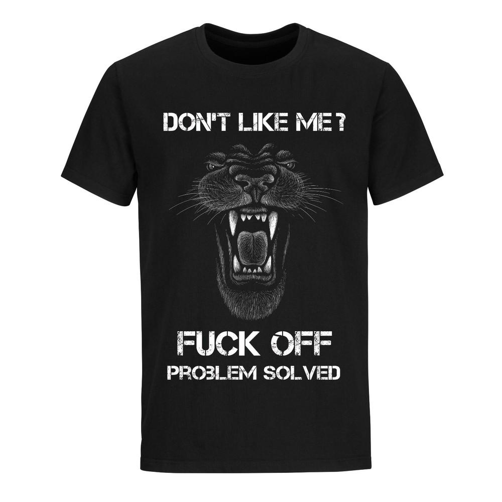 

Don t Like Me Fukk Off Problem Solved Lion Roar Rude Offensive T shirt XL