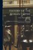 Książka History of the Roman Empire : From the Death of Theodosius the Great To the Coronation of Charles the Great A.D. 395-800