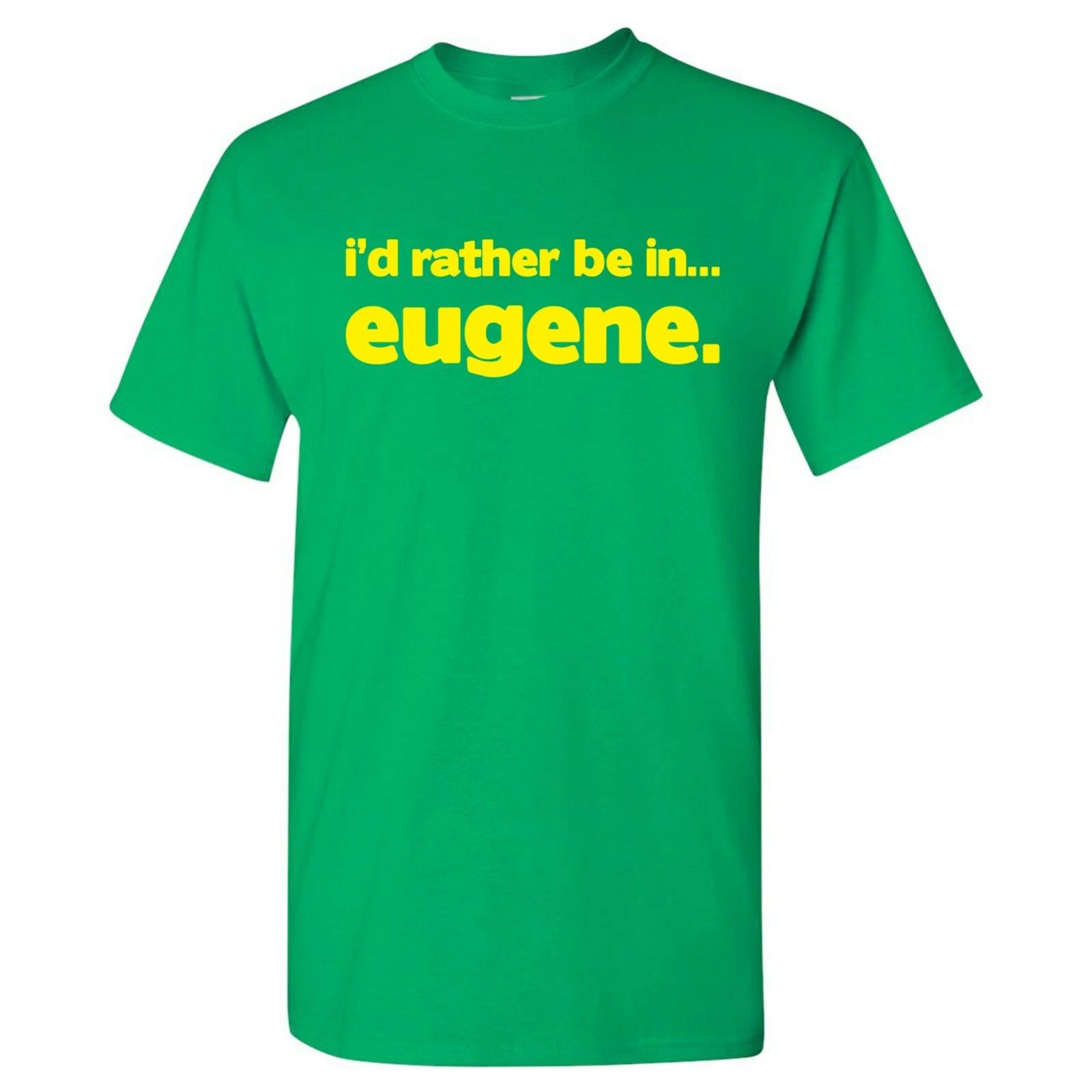 

I d Rather Be In Eugene - Hometown Pride Sports T-Shirt - Irish Green S