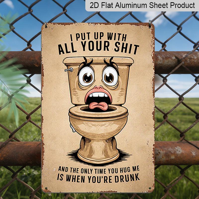 2D Flat Funny Rustic Wall Art - Vintage "I Put Up with All Your Sh*t" Aluminium Sign with Humorous Toilet Graphic - Metal Decor for Home, Bar