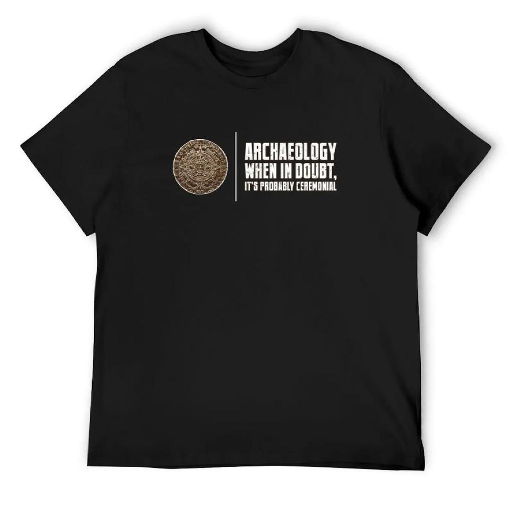 Archeologia Quando il Dubbio Archeologia Cerimoniale T-shirt con Battuta archivio blu nuova edizione magliette divertenti uomo