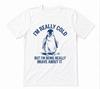 I'm Really Cold But I'm Being Really Brave About It Penguin Unisex White T-shirt