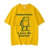 Sometimes I Just Be Fartin Frog Funny Meme Graphic T Shirts Fashion Vintage Short Sleeve Tshirt Unisex Casual Cotton Tshirts