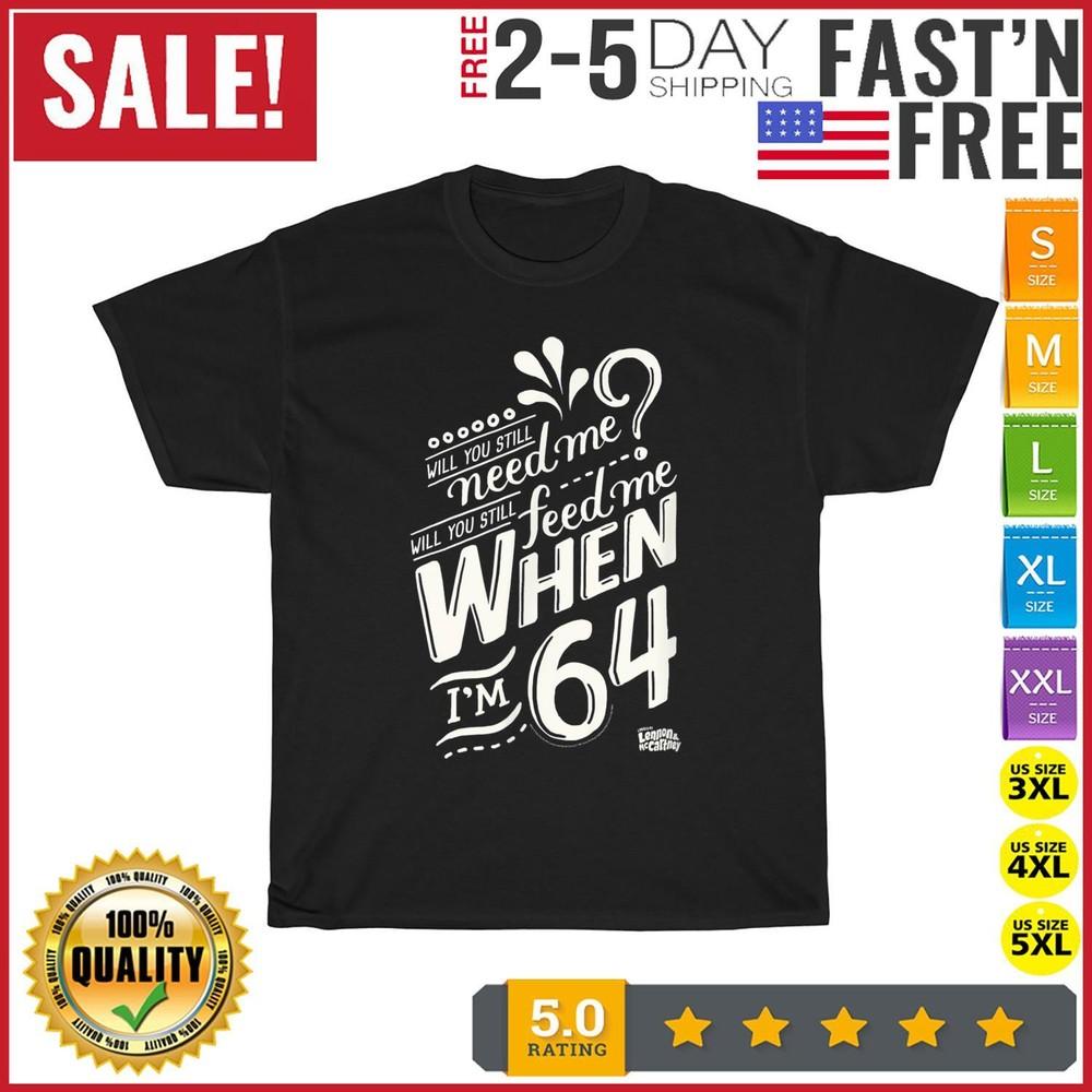 

Lyrics by Lennon and McCartney When I039;m 64 Vintage T Shirt Men Women Fashion NEW Unisex T-Shirt XXXXL