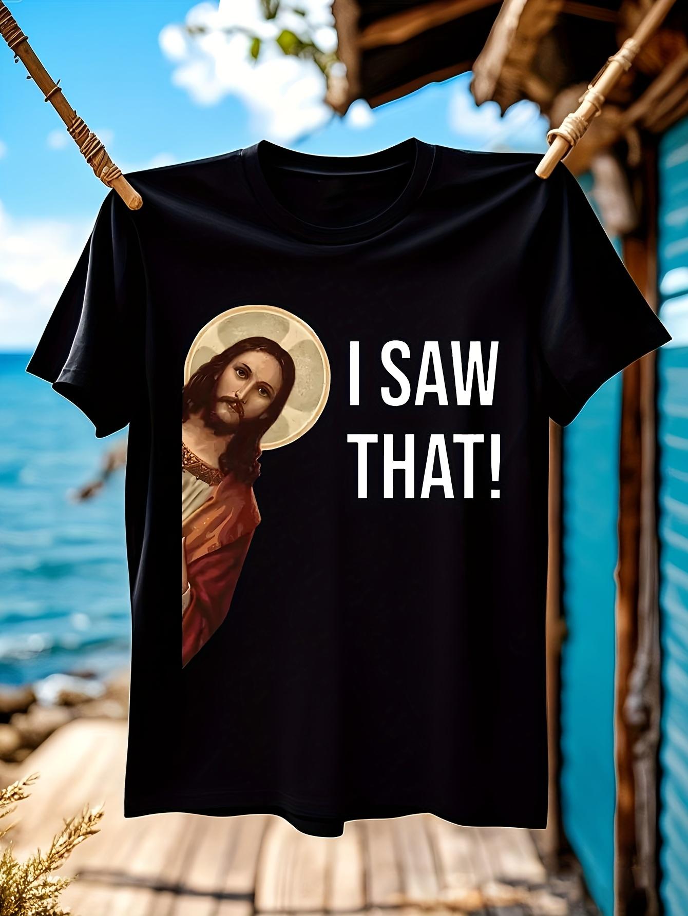 Funny Tshirt Funny I Saw That Jesus Meme Graphic Tshirt -... XXXL