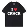 J'adore le crack T-shirt mème drôle T-shirts de mode de haute qualité surdimensionnés Hommes Femmes T-shirts décontractés en coton à manches courtes Streetwear
