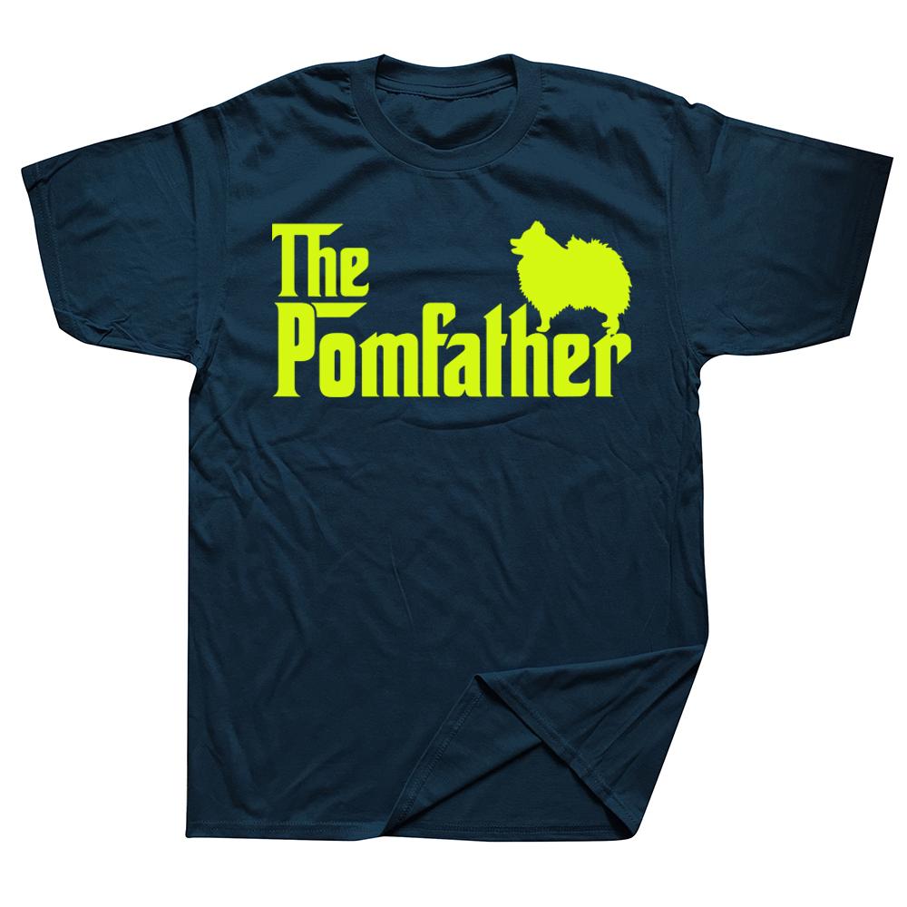 Pomeranian Father Dad The Pom Father Dog Lover T Shirts Streetwear Short Sleeve Birthday Gifts Summer Tshirt Mens Clothing