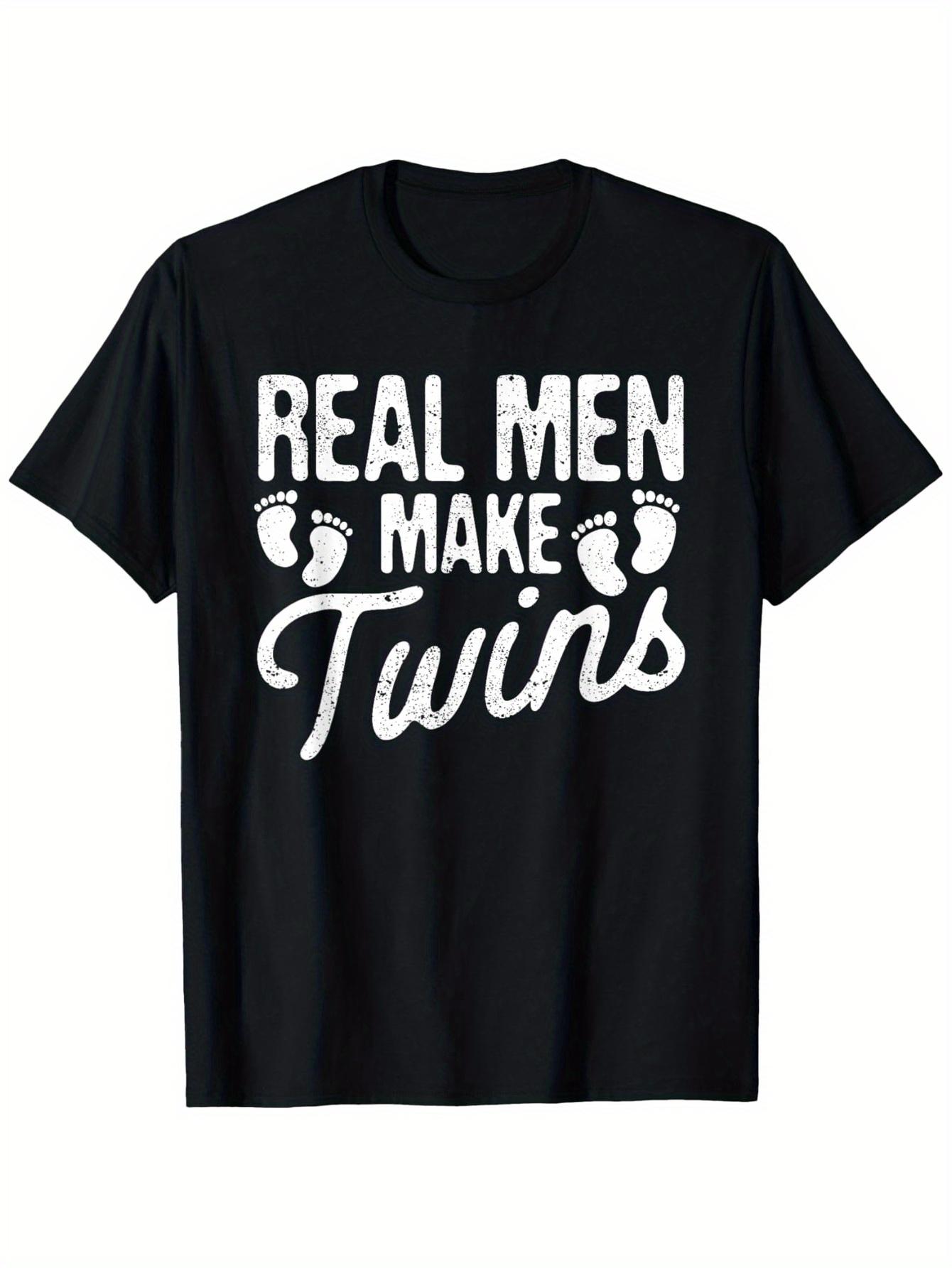 Funny Dad Pregnancy Announcement T-shirt - Real Men Make Twins Father s Day Gift M