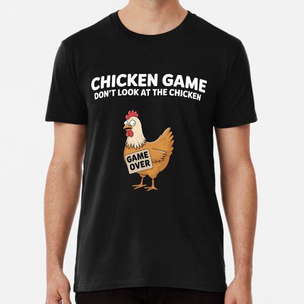 Funny Chicken Game Over Meme Don't Look at tT-Shirt S-5XL Best T-Shirt