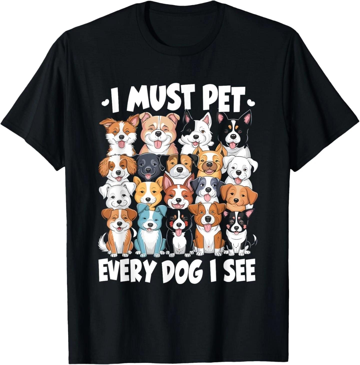 

I Must Pet Every Dog I See Dog Lover T-Shirt 2XL