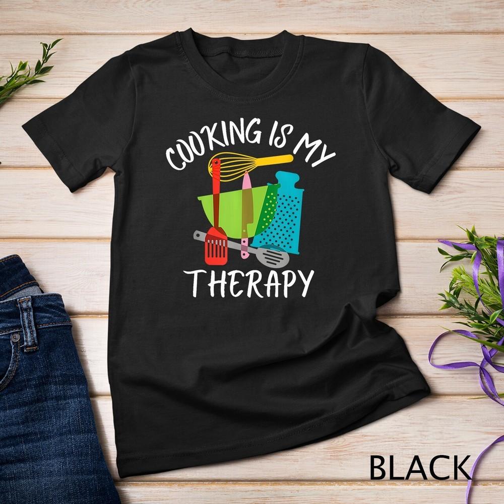 Cooking Is My Therapy - Chef and Cook Gifts Funny Culinary T-Shirt Unisex T-shirt