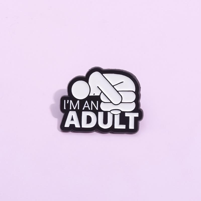 I'M An Adult Enamel Pins Custom Mental Health Brooches Lapel Badges Punk Funny Jewelry Gift For Friends Accessories