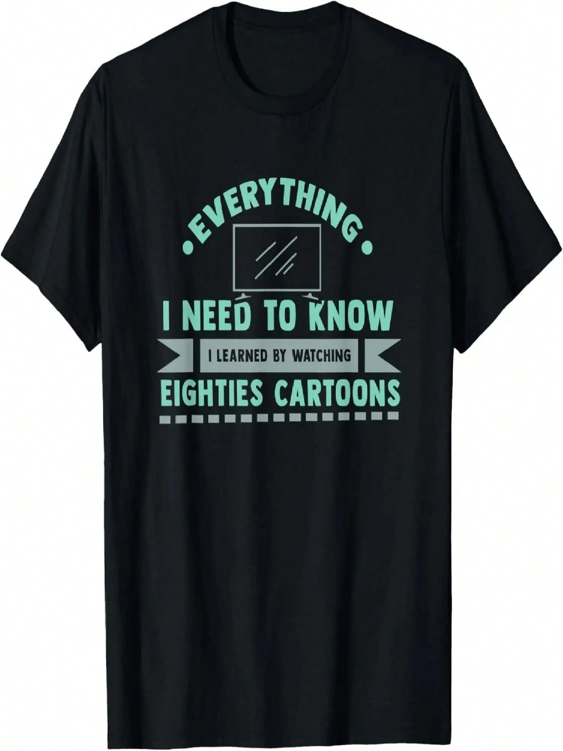 What I Need To Know I Learned By Watching Eighties Cartoons T-Shirt S разноцветный