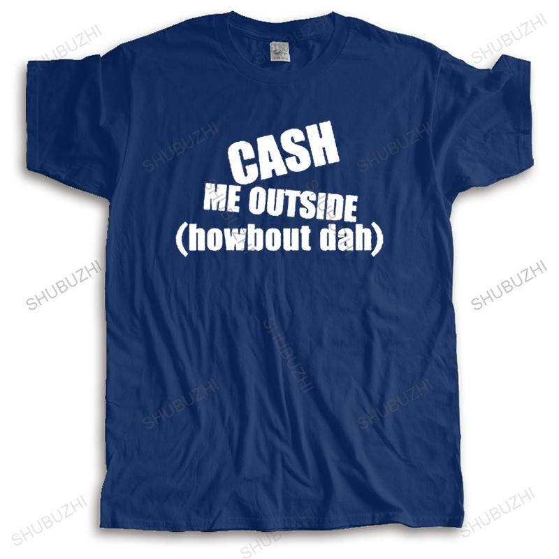 Fashion casual streetwear Cash Me Ousside Howbow Dah Meme TShirt Cotton Tee Shirts Shortsleeve DesignerBrand Clothing S