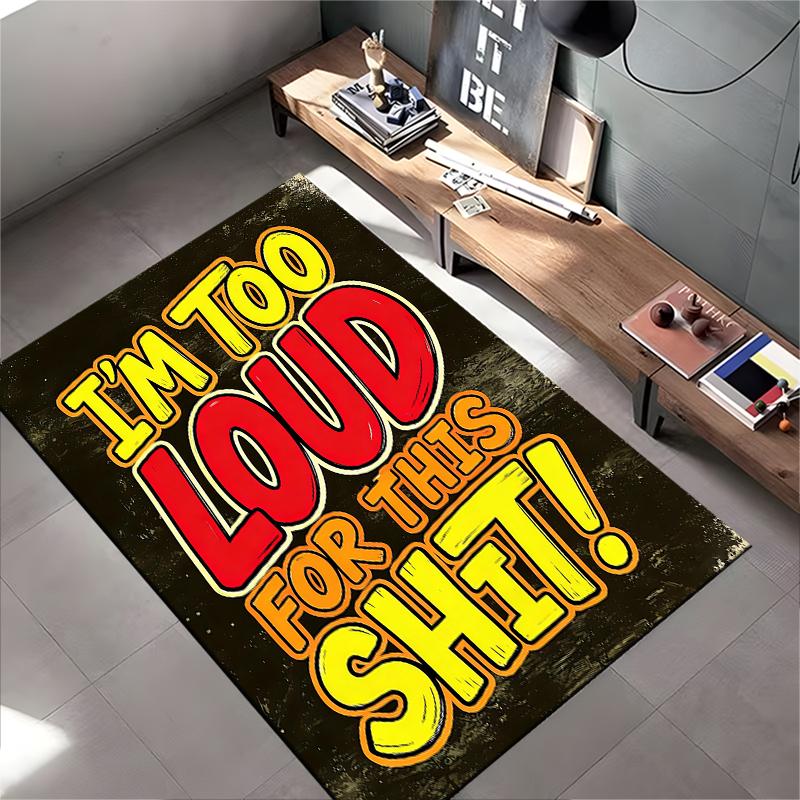 Decorative Rug with Bold Text "I’m Too Loud for This Shit" Design Suitable for Use As an Anti-slip for Living Room Bedroom Sofas