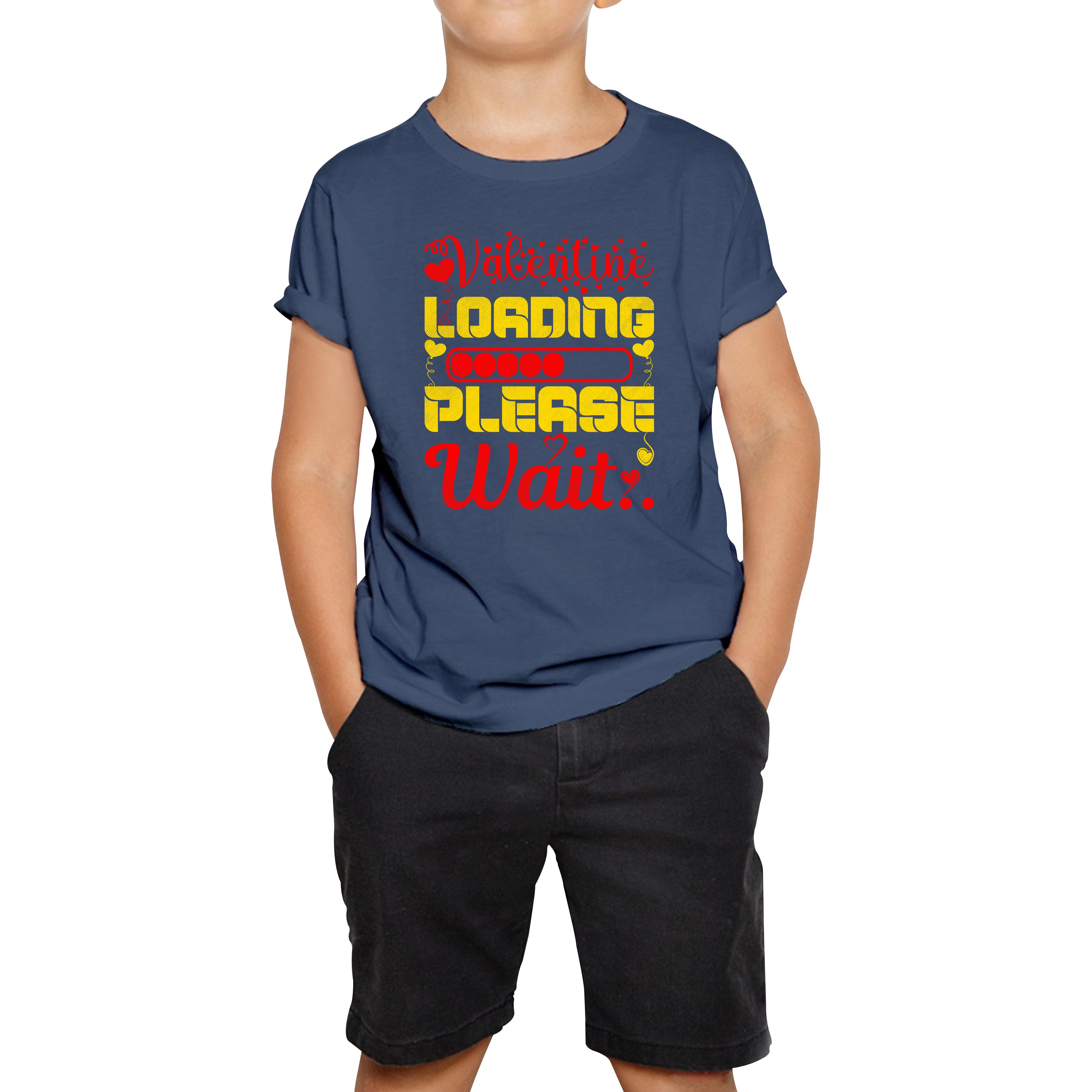 

Valentine Loading Please Wait Valentine s Day Countdown Valentine s Day Gift Kids Tee 130